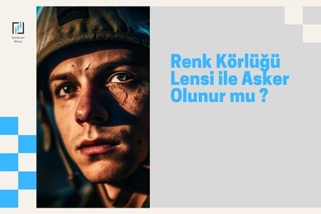 Renk Körlüğü Lensi ile Asker Olunur mu?